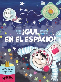 ¡Gul en el espacio! - Jha Richa - ebook