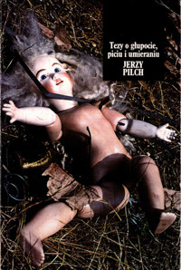 Tezy o głupocie, piciu i umieraniu - Jerzy Pilch - ebook