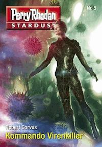 Stardust 5: Kommando Virenkiller -  Robert Corvus - ebook