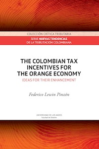 The Colombian tax incentives for the orange economy : ideas for their enhancement - Federico Lewin Pinzón - ebook