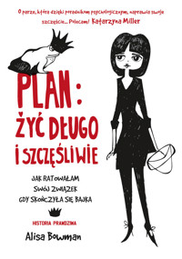 Plan żyć długo i szczęśliwie - Alisa Bowman - książka