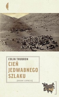 Cień jadwabnego szlaku - Colin Thubron - książka