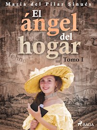 El ángel del hogar. Tomo I - María del Pilar Sinués - ebook