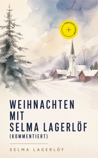 Weihnachten mit Selma Lagerlöf (Kommentiert) - Selma Lagerlöf - ebook