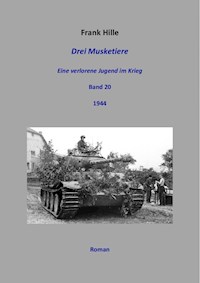Drei Musketiere - Eine verlorene Jugend im Krieg, Band 20 - Frank Hille - ebook