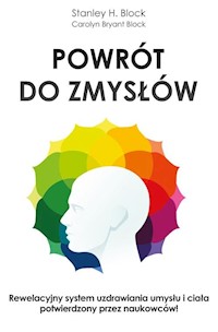 Powrót do zmysłów - Block Stanley H., Block Carolyn Bryant - książka