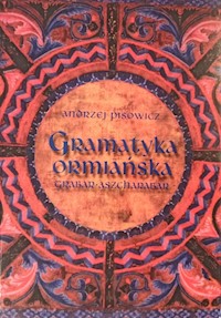 Gramatyka ormiańska grabar - aszcharabar - Pisowicz Andrzej - książka