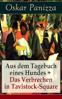 Aus dem Tagebuch eines Hundes +  Das Verbrechen in Tavistock-Square - Oskar Panizza - ebook