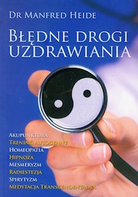 Błędne drogi uzdrawiania - Heide Manfred - książka