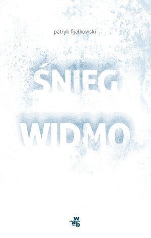 Śnieg widmo - Patryk Fijałkowski - książka