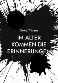Im Alter kommen die Erinnerungen - Georg Trümper - ebook