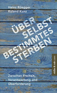 Über selbstbestimmtes Sterben - Heinz Rüegger - ebook