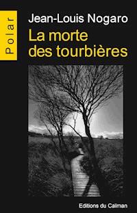 La morte des tourbières - Jean-Louis Nogaro - ebook