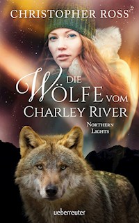 Northern Lights - Die Wölfe vom Charley River (Northern Lights, Bd. 4) - Christopher Ross - ebook