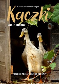 Kaczki moje hobby Poradnik początkującego hodowcy - Gomringer Anne-Kathrin - książka