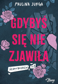 Gdybyś się nie zjawiła. Heartbroken. Tom 1 - Jurga Paulina - ebook