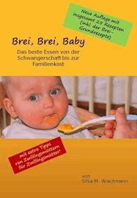 Brei, Brei, Baby - Silke M. Wiechmann - ebook