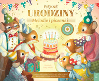 Muzykalne Myszy. Piękne urodziny. Melodie i piosenki - zbiorowa praca - książka