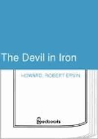 The Devil in Iron - Robert Ervin Howard - darmowy ebook