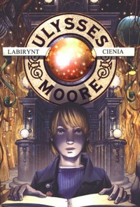 Ulysses Moore. Tom 9. Labirynt cienia - Baccalario Pierdomenico - książka