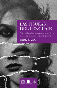Las fisuras del lenguaje. Discursos feministas y representaciones críticas en la poesía latinoamericana de los ochenta - Julieta Gamboa - ebook