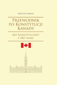Przewodnik po Konstytucji Kanady - Marcin Gabryś - książka