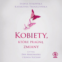 Kobiety, które pragną zmiany - Sylwia Sitkowska, Katarzyna Troszczyńska - audiobook