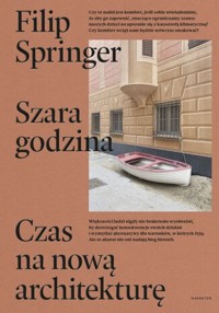 Szara godzina Czas na nową architekturę - Filip Springer - książka