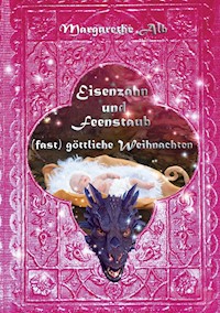 Eisenzahn und Feenstaub - Margarethe Alb - ebook