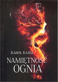 Namiętność Ognia - Kajda Karol - książka