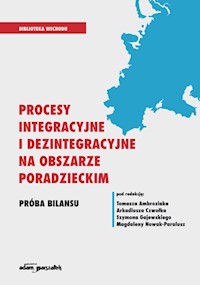 Procesy integracyjne i dezintegracyjne na obszarze poradzieckim Próba bilansu -  - książka