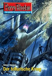 Perry Rhodan 2633: Der tellurische Krieg -  Hubert Haensel - ebook