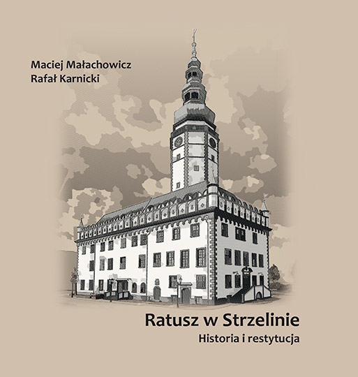 Ratusz w Strzelinie. Historia i restytucja - Maciej Małachowicz, Rafał Karnicki - książka
