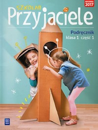 Szkolni Przyjaciele 1 Podręcznik Część 1 - Schumacher Ewa, Zarzycka Irena, Preibisz-Wala Kinga - książka