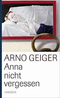 Anna nicht vergessen - Arno Geiger - ebook