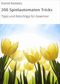 200 Spielautomaten Tricks - Daniel Kottwitz - ebook