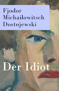 Der Idiot - Fjodor Michailowitsch Dostojewski - ebook