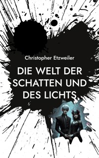 Die Welt der Schatten und des Lichts - Christopher Etzweiler - ebook