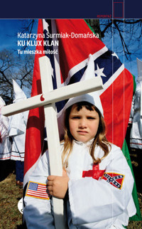 Ku Klux Klan. Tu mieszka miłość - Katarzyna Surmiak-Domańska - ebook + audiobook + książka