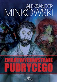 Zmartwychwstanie Pudrycego - Aleksander Minkowski - ebook + książka