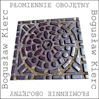 Płomiennie obojętny - Bogusław Kierc - książka