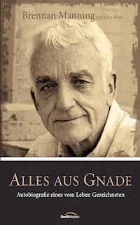 Alles aus Gnade - Brennan Manning - ebook