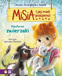 Misia i jej mali pacjenci Niesforne zwierzaki - Cholewińska-Szkolik Aniela - książka