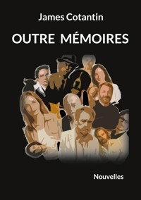 Outre mémoires - James Cotantin - ebook