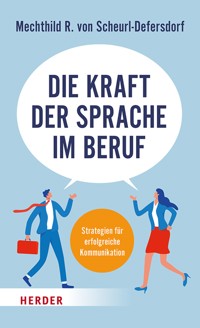 Die Kraft der Sprache im Beruf - Mechthild R. von Scheurl-Defersdorf - ebook