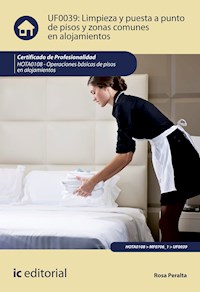 Limpieza y puesta a punto de pisos y zonas comunes en alojamientos. HOTA0108 - Rosa Peralta - ebook