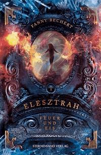 Elesztrah (Band 1): Feuer und Eis - Fanny Bechert - ebook