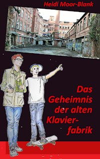 Das Geheimnis der alten Klavierfabrik - Heidi Moor-Blank - ebook