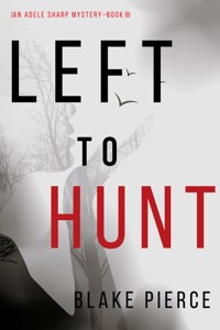 Left to Hunt (An Adele Sharp Mystery—Book Nine) - Blake Pierce - ebook