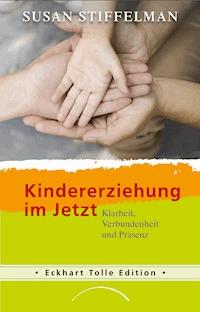 Kindererziehung im Jetzt - Susan Stiffelman - ebook